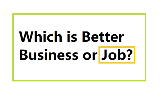 which is better business or job