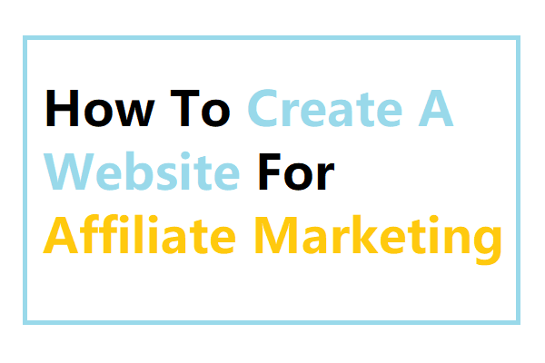 how to create website for affiliate marketing
