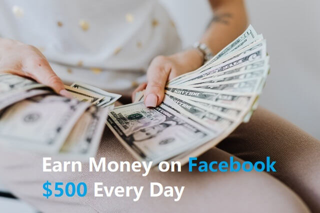 how to earn money on facebook $500 every day