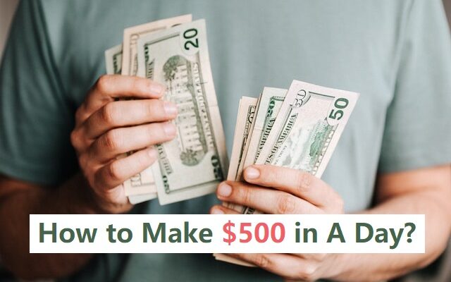 How to make $500 in a day