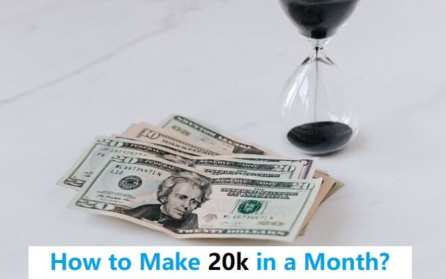 How to make 20k a month