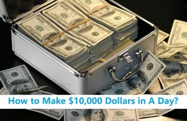 I need $10000 dollars by tomorrow -How to make $10000 a day?