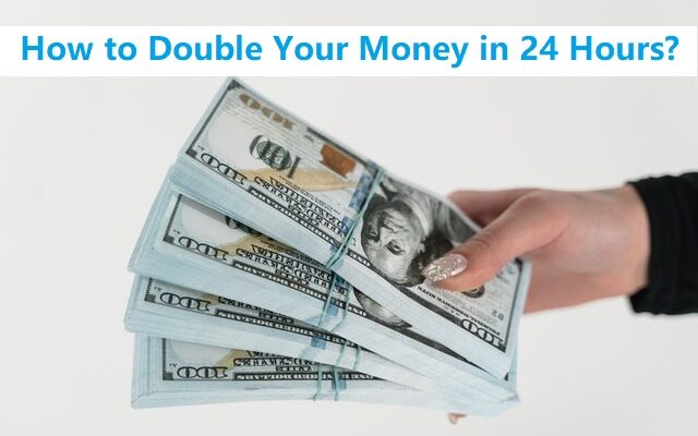 how to double your money in a day