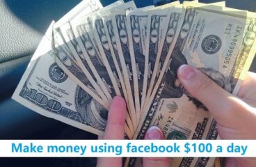 How to Make Money Using Facebook $100 A Day? -Top 08 Ways