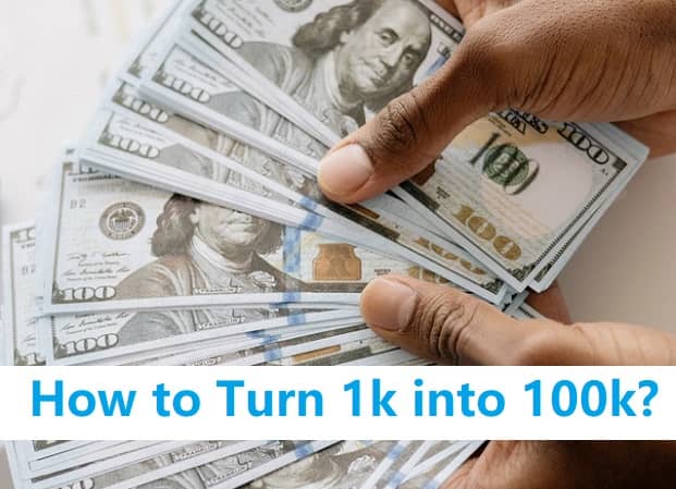 how to turn 1k into 100k
