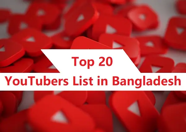 Top 20 YouTubers in Bangladesh